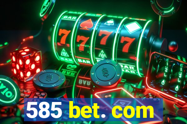 585 bet. com